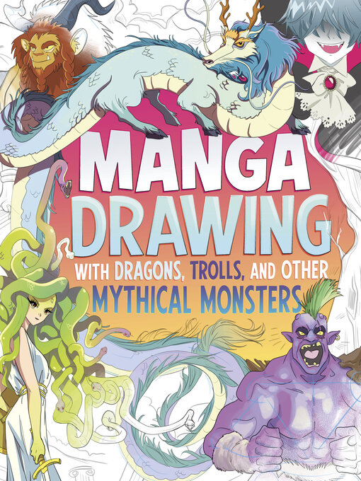 Title details for Manga Drawing with Dragons, Trolls, and Other Mythical Monsters by Naomi Hughes - Wait list